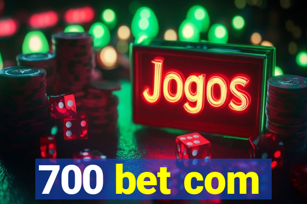 700 bet com